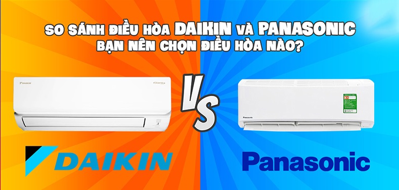 So sánh điều hòa Panasonic và điều hòa Daikin, nên mua hãng